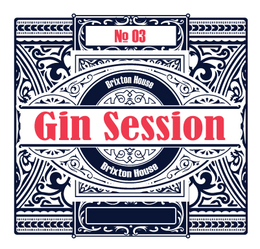 Gin Session No.3 - Brixton House
