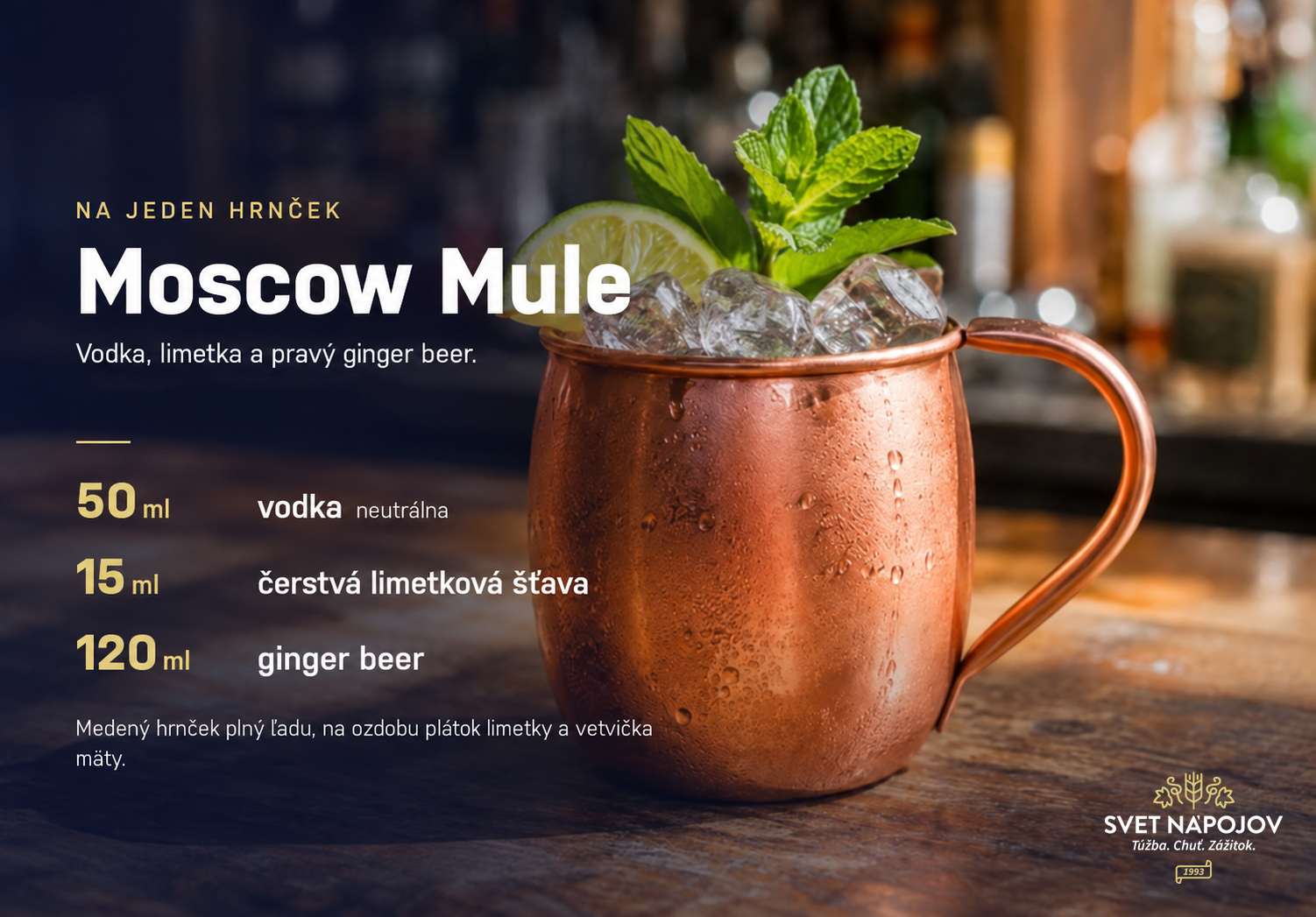Receptová karta na Moscow Mule: 50 ml vodky, 15 ml čerstvej limetkovej šťavy a 120 ml ginger beeru do medeného hrnčeka.